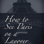 How to See Paris on a Layover