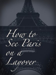 How to See Paris on a Layover