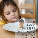 11 Dinner Table Manners I'm Trying to Teach My Children